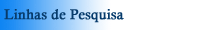 Linhas de Pesquisa do Grupo!